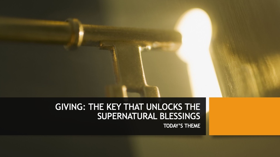 GIVING: THE KEY THAT UNLOCKS THE SUPERNATURAL BLESSINGS