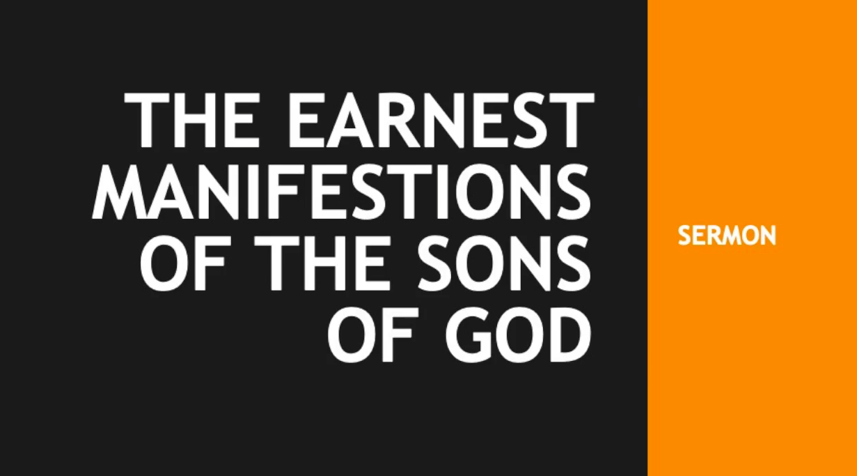 The Earnest Manifestations of the Sons of God